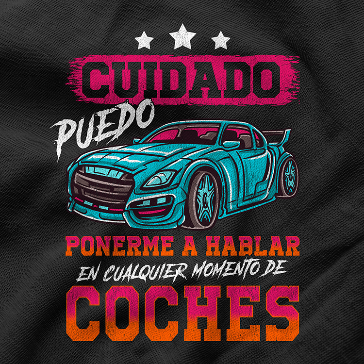 Camisetas: Camiseta Cuidado Puedo Hablar De Coches Tuning