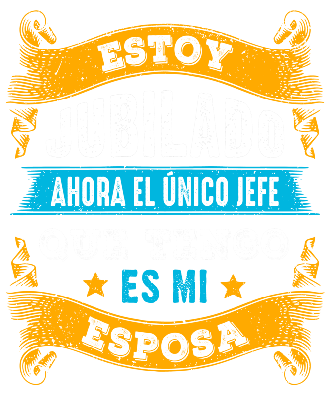 Camisetas: Estoy Jubilado El único Jefe Es Mi Esposa